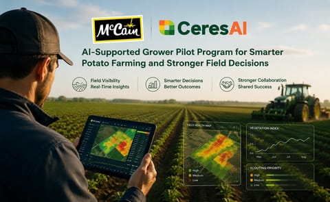 McCain Foods launches a pilot program with Ceres AI to enhance potato field monitoring, improve grower collaboration, and support timely in-season crop management decisions. McCain Foods launches a pilot program with Ceres AI to enhance potato field monitoring, improve grower collaboration, and support timely in-season crop management decisions.