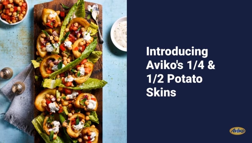 Introducing Aviko's 1/4 and 1/2 Potato Skins (UK Foodservice)
Introducing Aviko's 1/4 and 1/2 Potato Skins (UK Foodservice)