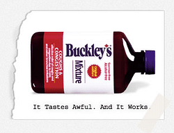 Buckley's, it tastes awful and it works