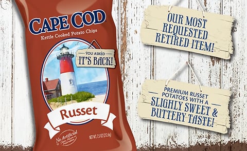 After ten years Cape Cod® Potato Chips brought back the Cape Cod Russet Potato Chip After ten years Cape Cod® Potato Chips brought back the Cape Cod Russet Potato Chip