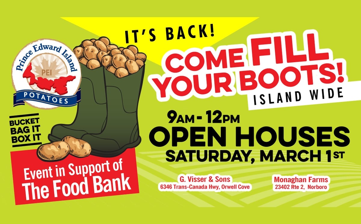 Fill Your Boots with Fresh PEI Potatoes! Join us on March 1st, 9:00 a.m. to 12:00 p.m. for a fun, free event and support local food banks! Fill Your Boots with Fresh PEI Potatoes! Join us on March 1st, 9:00 a.m. to 12:00 p.m. for a fun, free event and support local food banks!