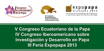 V Congreso Ecuatoriano de la Papa, IV Congreso Iberoamericano sobre Investigación y Desarrollo en Papa y III Feria EXPOPAPA Riobamba 2013