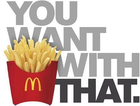 "Do you want fries with that?" "Do you want fries with that?"