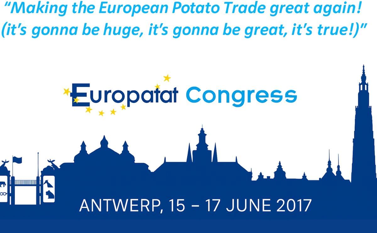 The slogan of this year`s Europatat Conference - focused on plant health and trade - is 'Making the European Potato Trade great again! (it’s gonna be huge, it’s gonna be great, it’s true!)'
