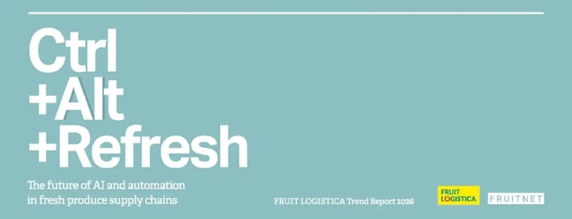 Cover of the FRUIT LOGISTICA Trend Report 2026, titled Ctrl+Alt+Refresh, exploring how AI and automation are reshaping fresh produce supply chains. Cover of the FRUIT LOGISTICA Trend Report 2026, titled Ctrl+Alt+Refresh, exploring how AI and automation are reshaping fresh produce supply chains.