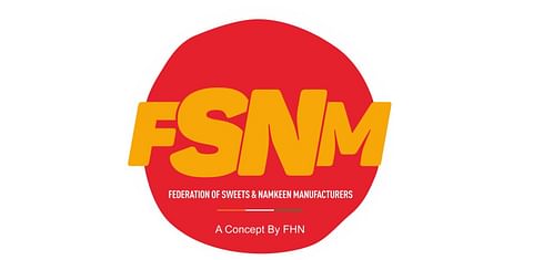 Federation of Sweets and Namkeen Manufacturers (FSNM)