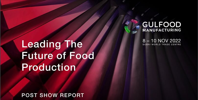 Gulfood Manufacturing 2022 post-show Report