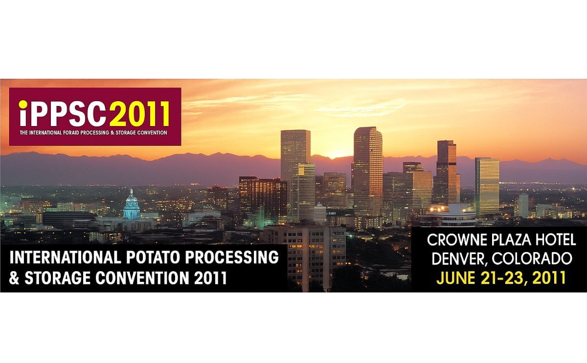2011 International Potato Processing & Storage Convention in Denver 2011 International Potato Processing & Storage Convention in Denver