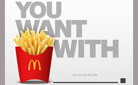 You want fries with that? You want fries with that?