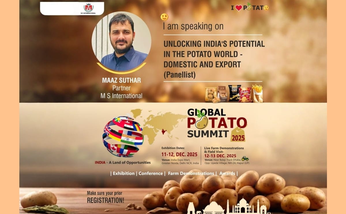 Maaz Suthar of M S International to Speak at Global Potato Summit 2025: Highlighting India’s Rise in Domestic and Export Potato Markets. Maaz Suthar of M S International to Speak at Global Potato Summit 2025: Highlighting India’s Rise in Domestic and Export Potato Markets.