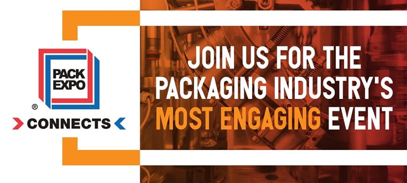 Find the Answers you Need at Pack Expo Connects. Click to Register Today Find the Answers you Need at Pack Expo Connects. Click to Register Today