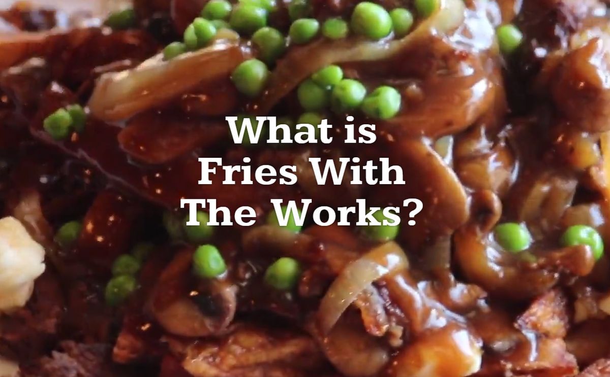 Prince Edward Island introduces ';Fries with the Works' to the world Prince Edward Island introduces 'Fries with the Works' to the world