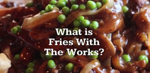 Prince Edward Island introduces 'Fries with the Works' to the world