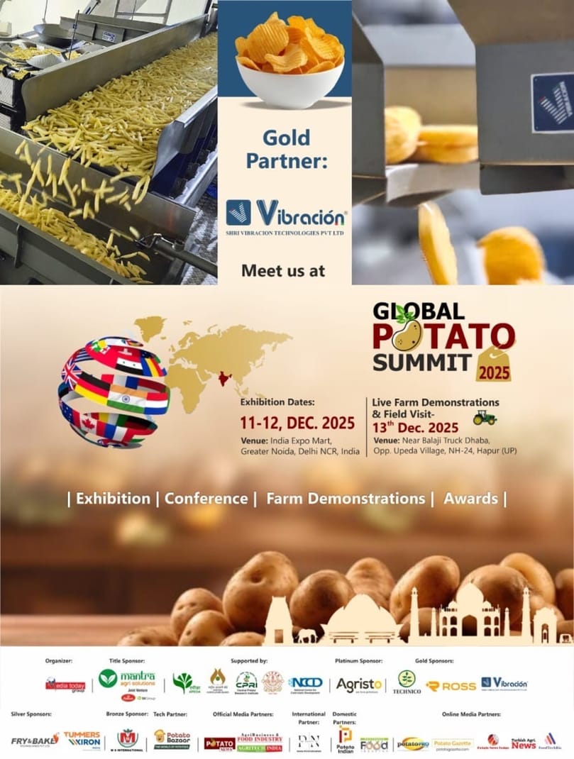  As a Gold Partner at the Global Potato Summit 2025, Shri Vibracion Technologies highlights its cutting-edge material handling solutions that support high-quality chip and fry processing across India's growing potato industry.
