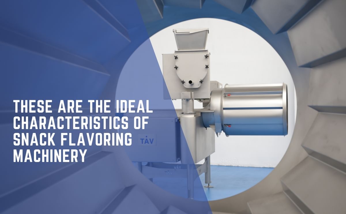 TAV (Tecno Alimentaria Valenciana) highlight what they consider the Essential Characteristics of Advanced Snack Flavoring Machinery TAV (Tecno Alimentaria Valenciana) highlight what they consider the Essential Characteristics of Advanced Snack Flavoring Machinery
