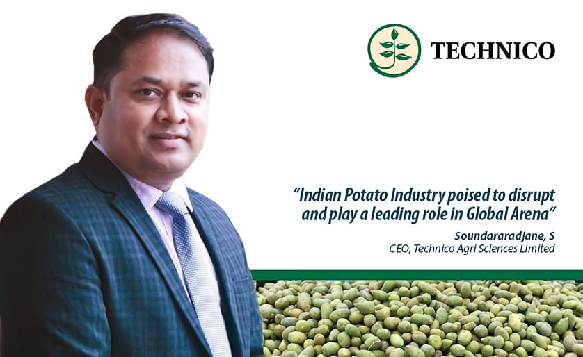 Soundararadjane, S. Chief Executive Officer technico Agri Sciences Limited: 'Indian Potato Industry poised to disrupt and play a leading role in Global Arena'