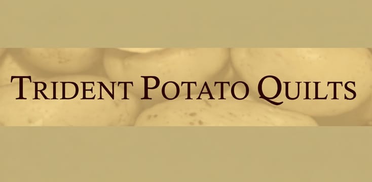 Trident Potato Quilts