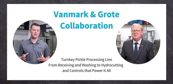 Vanmark Collaborates With Grote Company To Develop a Washing and Hydrocutting Solution for the Pickle Industry